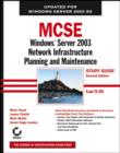 MCSE Windows Server 2003 Network Infrastructure Planning and Maintenance Study Guide : Exam 70-293 - Book