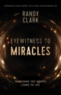 Eyewitness to Miracles : Watching the Gospel Come to Life - Book