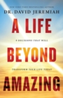 A Life Beyond Amazing : 9 Decisions That Will Transform Your Life Today - Book