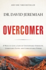 Overcomer : 8 Ways to Live a Life of Unstoppable Strength, Unmovable Faith, and Unbelievable Power - Book