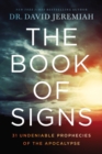 The Book of Signs : 31 Undeniable Prophecies of the Apocalypse - Book