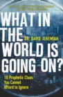 What in the World is Going On? : 10 Prophetic Clues You Cannot Afford to Ignore - Book