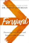 Forward : Discovering God’s Presence and Purpose in Your Tomorrow - Book