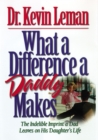 What a Difference a Daddy Makes : The Lasting Imprint a Dad Leaves on His Daughter's Life - Book