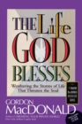 The Life God Blesses : Weathering the Storms of Life That Threaten the Soul - Book