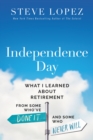 Independence Day : What I Learned About Retirement from Some Who’ve Done It and Some Who Never Will - Book