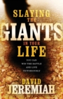 Slaying the Giants in Your Life : You Can Win the Battle and Live Victoriously - Book