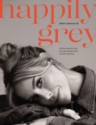 Happily Grey : Stories, Souvenirs, and Everyday Wonders from the Life In Between - Book