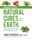 The Most Effective Natural Cures on Earth : The Surprising Unbiased Truth About What Treatments Work and Why - Book