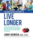 The Most Effective Ways to Live Longer : The Surprising, Unbiased Truth About What You Should Do to Prevent Disease, Feel Great, and Have Optimum Health and Longevity - Book