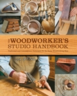 The Woodworker's Studio Handbook : Traditional and Contemporary Techniques for the Home Woodworking Shop - Book