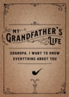My Grandfather's Life - Second Edition : Grandpa, I Want to Know Everything About You Volume 37 - Book