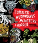 Zombies, Werewolves, Monsters & Horror : Color Your Nightmares - More Than 100 Pages to Color - Book