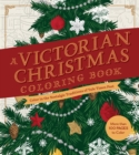 A Victorian Christmas Coloring Book : Color in the Nostalgic Traditions of Yule Times Past - Book
