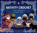 Nativity Crochet Kit : 12 Projects Celebrating the True Meaning of Christmas - Book
