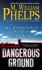 Dangerous Ground : My Friendship with a Serial Killer - eBook