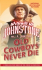 Old Cowboys Never Die : An Exciting Western Novel of the American Frontier  - Book