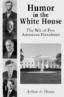 Humor in the White House : The Wit of Five American Presidents - Book