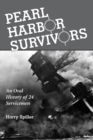 Pearl Harbor Survivors : An Oral History of 24 Servicemen - Book