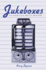 Jukeboxes : An American Social History - Book