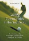 Golfing Communities in the Southeast : Places to Live and Play in Mississippi, Alabama, Florida, Georgia and the Carolinas - Book
