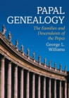 Papal Genealogy : The Families and Descendants of the Popes - Book