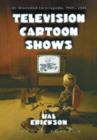 Television Cartoon Shows : An Illustrated Encyclopedia, 1949 Through 2004 - Book