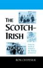 The Scotch-Irish : From the North of Ireland to the Making of America - Book