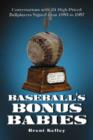 Baseball's Bonus Babies : Conversations with 24 High-priced Ballplayers Signed from 1953 to 1957 - Book