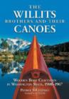 The Willits Brothers and Their Canoes : Wooden Boat Craftsmen in Washington State, 1908-1967 - Book