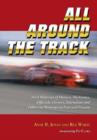 All Around the Track : Oral Histories of Drivers, Mechanics, Officials, Owners, Journalists and Others in Motorsports Past and Present - Book