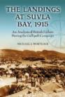 The Landings at Suvla Bay, 1915 : An Analysis of British Failure During the Gallipoli Campaign - Book
