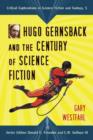 Hugo Gernsback and the Century of Science Fiction - Book