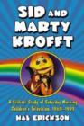Sid and Marty Krofft : A Critical Study of Saturday Morning Children's Television, 1969-1993 - Book
