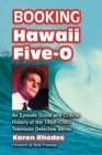 Booking ""Hawaii Five-O : An Episode Guide and Critical History of the 1968-1980 Television Detective Series - Book