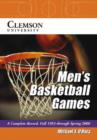 Clemson University Men's Basketball Games : A Complete Record, Fall 1953 Through Spring 2006 - Book