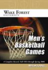 Wake Forest University Men's Basketball Games : A Complete Record, Fall 1953 Through Spring 2006 - Book