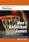 University of Virginia Men's Basketball Games : A Complete Record, Fall 1953 Through Spring 2006 - Book