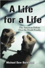 A Life for a Life : The American Debate Over the Death Penalty - Book