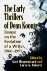 The Early Thrillers of Dean Koontz : Essays on the Evolution of a Writer, 1973-1987 - Book
