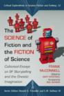 The Science of Fiction and the Fiction of Science : Collected Essays on SF Storytelling and the Gnostic Imagination - Book