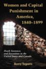 Women and Capital Punishment in America, 1840-1899 : Death Sentences and Executions in the United States and Canada - Book
