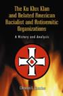 The Ku Klux Klan and Related American Racialist and Antisemitic Organizations : A History and Analysis - Book