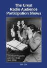 The Great Radio Audience Participation Shows : Seventeen Programs from the 1940s and 1950s - Book