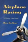 Airplane Racing : A History, 1909-2008 - Book