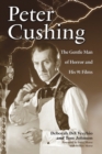 Peter Cushing : The Gentle Man of Horror and His 91 Films - Book