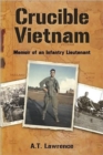 Crucible Vietnam : Memoir of an Infantry Lieutenant - Book