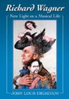 Richard Wagner : New Light on a Musical Life - Book