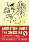 Animation Under the Swastika : A History of Trickfilm in Nazi Germany, 1933-1945 - Book