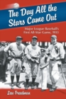 The Day All the Stars Came Out : Major League Baseball's First All-star Game, 1933 - Book
